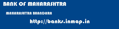 BANK OF MAHARASHTRA  MAHARASHTRA BHANDARA    banks information 